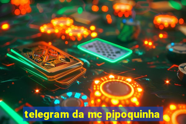 telegram da mc pipoquinha